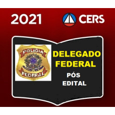 DELEGADO DA POLÍCIA FEDERAL - PÓS EDITAL - CERS 2021 - RETA FINAL