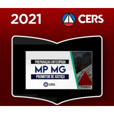 PROMOTOR DE JUSTIÇA DE MINAS GERAIS - MG - MPMG - PREPARAÇÃO ANTECIPADA - CERS 2021