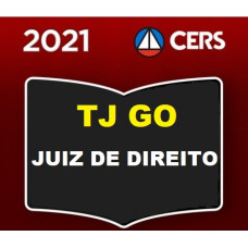 TJ GO - JUIZ DE DIREITO DO TRIBUNAL DE JUSTIÇA DO ESTADO DE GOIÁS - TJGO - CERS 2021