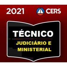 TÉCNICO JUDICIÁRIO E MINISTERIAL - TRIBUNAIS E MP - CERS 2021