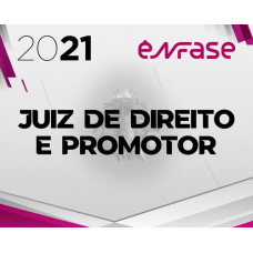 MAGISTRATURA ESTADUAL E MPE - ENFASE 2021 JUIZ E PROMOTOR