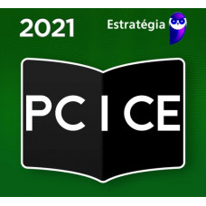 PCCE - ESCRIVÃO DA POLÍCIA CIVIL DO CEARÁ PC CE - ESTRATÉGIA 2021