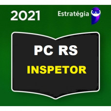 INSPETOR - PC RS ( POLÍCIA CIVIL DO RIO GRANDE DO SUL) - PRÉ EDITAL - ESTRATEGIA 2021