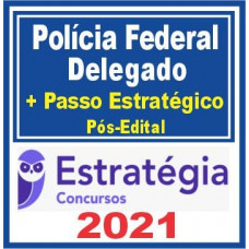 PF - DELEGADO DA POLÍCIA FEDERAL - ESTRATÉGIA 2021 - PÓS EDITAL - DELEGADO FEDERAL - TEORIA + PASSO ESTRATÉGICO