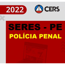 SERES PE - POLÍCIA PENAL (AGENTE PENITENCIÁRIO) - RETA FINAL - CERS - 2021-2022 - PÓS EDITAL
