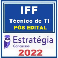 IFF - INSTITUTO FEDERAL DE EDUCAÇÃO CIENCIA E TECNOLOGIA FLUMINENSE - TÉCNICO DE TI - PÓS EDITAL – ESTRATÉGIA 2022