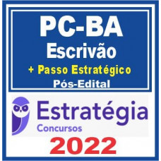 PC BA - ESCRIVÃO DA POLÍCIA CIVIL DA BAHIA - PCBA - TEORIA + PASSO - ESTRATÉGIA - 2022 - PÓS EDITAL