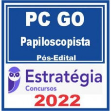 PC GO - PAPILOSCOPISTA DA POLICIA CIVIL DE GOIÁS - PCGO - PÓS EDITAL – ESTRATÉGIA 2022