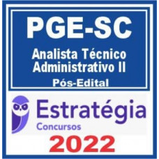 PGE SC - ANALISTA TÉCNICO ADMINISTRATIVO II - ESTRATEGIA 2022 - PÓS EDITAL