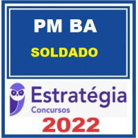 PM BA - SOLDADO DA POLÍCIA MILITAR DA BAHIA - PMBA - ESTRATÉGIA 2022