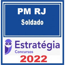 PM RJ - SOLDADO DA POLÍCIA MILITAR DO RIO DE JANEIRO - PMRJ - ESTRATÉGIA 2022
