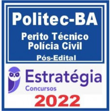 POLITEC BA - PERITO TÉCNICO DE POLICIA CIVIL - PÓS EDITAL - ESTRATÉGIA 2022