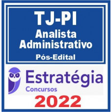 TJ PI - ANALISTA ADMINISTRATIVO - PÓS EDITAL - TRIBUNAL DE JUSTIÇA DO PIAUÍ - TJPI- ESTRATÉGIA - 2022