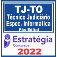 TJ TO - TÉCNICO JUDICIÁRIO - ESPECIALIDADE INFORMÁTICA (PÓS EDITAL) - TJTO - TOCANTINS - ESTRATÉGIA 2022