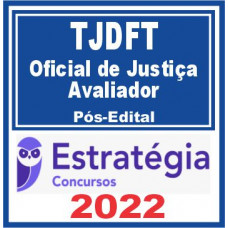 TJDFT - ANALISTA JUDICIÁRIO - OFICIAL DE JUSTIÇA - AVALIADOR FEDERAL - PACOTE PÓS EDITAL - ESTRATEGIA 2022
