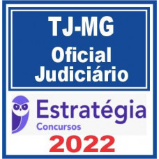 TJ MG - OFICIAL JUDICIÁRIO DO TRIBUNAL DE JUSTIÇA DE MINAS GERAIS - TJMG - ESTRATÉGIA 2022