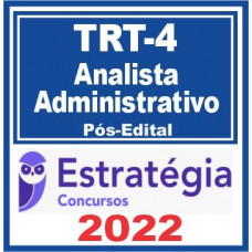 TRT 4 - ANALISTA JUDICIÁRIO (ÁREA ADMINISTRATIVA) DO TRIBUNAL REGIONAL DO TRABALHO DA 4ª REGIÃO - TRT 4 - PÓS EDITAL - ESTRATÉGIA - 2022