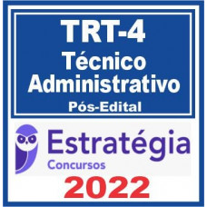 TRT 4 - TÉCNICO JUDICIÁRIO (ÁREA ADMINISTRATIVA) DO TRIBUNAL REGIONAL DO TRABALHO DA 4ª REGIÃO - TRT 4 - PÓS EDITAL - ESTRATÉGIA - 2022