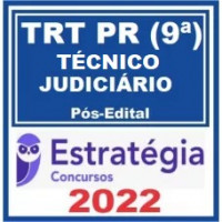 TRT 9 - PR - TÉCNICO JUDICIÁRIO (ÁREA ADMINISTRATIVA) DO TRIBUNAL REGIONAL DO TRABALHO DA 9ª REGIÃO - TRT9 - PÓS EDITAL - ESTRATÉGIA - 2022 - TRT PR