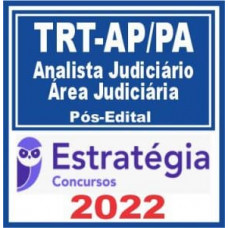 TRT 8 / TRT AP-PA - ANALISTA JUDICIÁRIO (ÁREA JUDICIÁRIA) DO TRIBUNAL REGIONAL DO TRABALHO DA 8ª REGIÃO - TRT 8 - PÓS EDITAL - ESTRATÉGIA - 2022