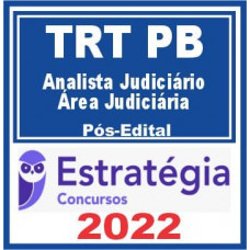 TRT PB (TRT 13) - ANALISTA JUDICIÁRIO (ÁREA JUDICIÁRIA) DO TRIBUNAL REGIONAL DO TRABALHO DA 13ª REGIÃO - TRT13 - TRTPB - PÓS EDITAL - ESTRATÉGIA - 2022