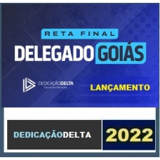 PC GO - DELEGADO DE GOIÁS - PCGO - DEDICAÇÃO DELTA - RETA FINAL - PÓS EDITAL - 2022