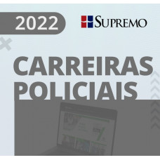 CARREIRAS POLICIAIS - AGENTE - INVESTIGADOR - INSPETOR - ESCRIVÃO - REGULAR - SUPREMO 2022