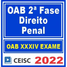OAB 2ª FASE XXXIV (34) - PENAL - CEISC 2022 - REPESCAGEM + REGULAR