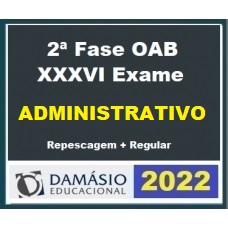 OAB 2ª FASE XXXVI (36) - DIREITO ADMINISTRATIVO - DAMÁSIO 2022
