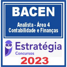 BACEN - ANALISTA – ÁREA 4 – CONTABILIDADE E FINANÇAS - ESTRATÉGIA 2023