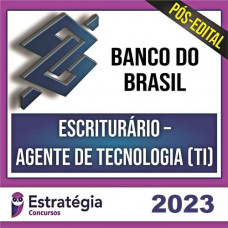 BB - BANCO DO BRASILI - ESCRITURÁRIO - AGENTE DE TECNOLOGIA - ESTRATEGIA 2023 - PÓS EDITAL