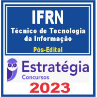 IFRN - TÉCNICO DE TECNOLOGIA DA INFORMAÇÃO - PÓS EDITAL - ESTRATÉGIA 2023