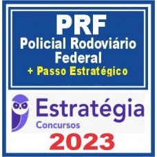 PRF - POLÍCIA RODOVIÁRIA FEDERAL - TEORIA + PASSO ESTRATÉGICO - ESTRATEGIA 2023