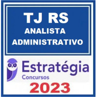 TJ RS - ANALISTA JUDICIÁRIO - ÁREA ADMINISTRATIVA - TJRS - ESTRATÉGIA - 2023