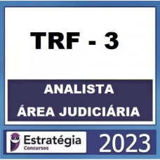 TRF 3  - ANALISTA JUDICIÁRIO - ÁREA JUDICIÁRIA - ESTRATÉGIA - 2023