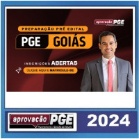 PGE GOIÁS - PREPARAÇÃO PRÉ EDITAL - PGE GO - APROVAÇÃO PGE 2024