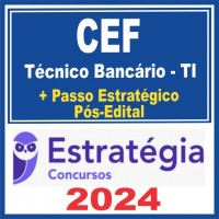 CEF – CAIXA ECONÔMICA FEDERAL (TÉCNICO BANCÁRIO TI + PASSO ESTRATÉGICO) PÓS EDITAL – ESTRATÉGIA 2024