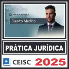 Prática Jurídica (Direito Médico) Ceisc 2025