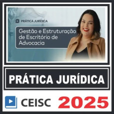 Prática Jurídica (Gestão e Estruturação de Escritório de Advocacia) Ceisc 2025