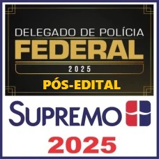 Delegado de Polícia Federal - DPF - SUPREMO 2025 PÓS EDITAL