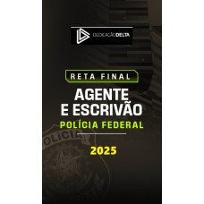 PREPARAÇÃO RETA FINAL  AGENTE E ESCRIVÃO - POLICIA FEDERAL  DEDICAÇÃO DELTA 2025 