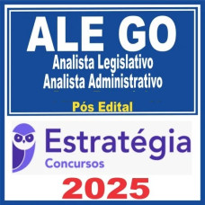ALE GO (Analista Legislativo – Analista Administrativo) Pós Edital – Estratégia 2025