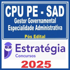 CPU PE – SAD (Gestor Governamental – Especialidade Administrativa ) Pós Edital – Estratégia 2025