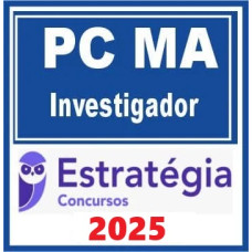 PC MA (Investigador) – Estratégia 2025