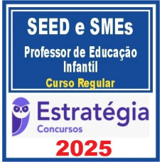 Secretarias de Educação - SEED e SMEs (Cursos Regulares)  Professor de Educação Infantil