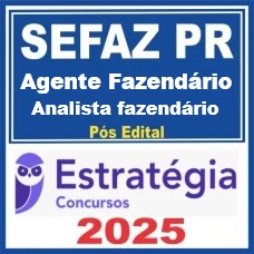 SEFAZ-PR (Agente Fazendário Estadual - Analista Fazendário) Estratégia 2025 Pós-Edital