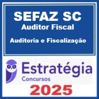 SEFAZ-SC (Auditor Fiscal - Auditoria e Fiscalização) Estratégia 2025