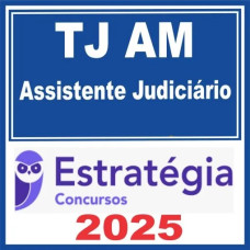 TJ AM (Assistente Judiciário  Estratégia 2025