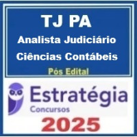 TJ PA (Analista Judiciário - Ciências Contábeis)  Pós-Edital – Estratégia 2025