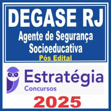 DEGASE RJ (Agente de Segurança Socioeducativa) Pós Edital – Estratégia 2025